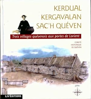 Kerdual / Kergavalan / Sac'h Qu ven. Trois villages qu venois aux portes de Lorient - Collectif