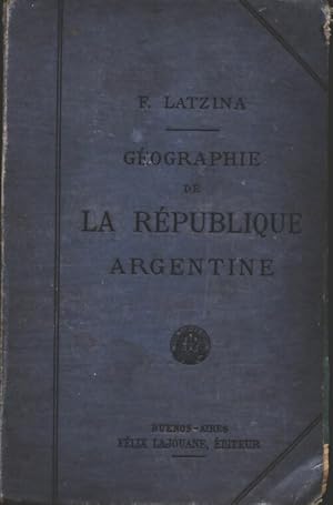 Imagen del vendedor de G?ographie de la r?publique argentine - F Latzina a la venta por Book Hmisphres