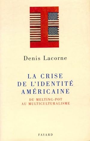 La crise de l'identit  am ricaine - Denis Lacorne