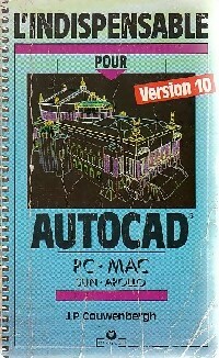 Bild des Verkufers fr L'indispensable pour autocad version 10 PC-MAC - Jean-Pierre Couwenbergh zum Verkauf von Book Hmisphres
