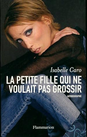 Seller image for La petite fille qui ne voulait pas grossir - Isabelle Caro for sale by ChouetteCoop