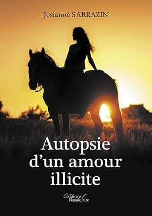 Seller image for Autopsie d'un amour illicite - Josianne Sarrazin for sale by Book Hmisphres