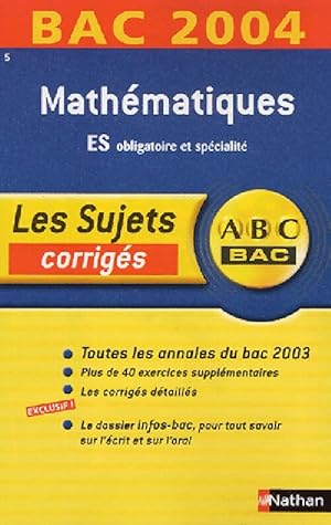 Image du vendeur pour Math?matiques ES obligatoire et sp?cialit?. Sujets corrig?s Bac 2004 - Marie-Dominique Danion mis en vente par Book Hmisphres