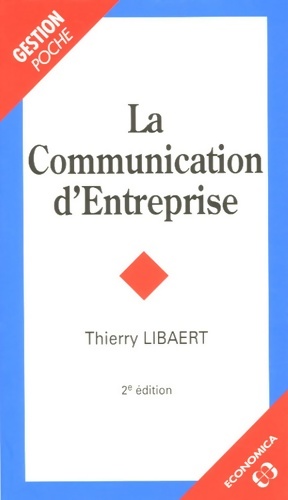 La communication d'entreprise - Thierry Libaert