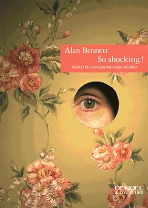 Image du vendeur pour So shocking ! - Alan Bennett mis en vente par Book Hmisphres