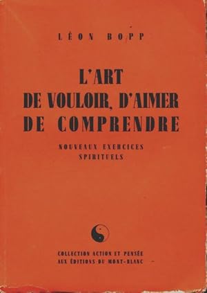 Seller image for L'art de vouloir, d'aimer, de comprendre - Leon Bopp for sale by Book Hmisphres