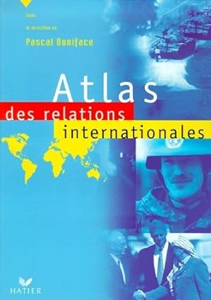 Atlas des relations internationales - Pascal Boniface