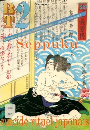 Bt 2 n° 227 : Seppuku, suicide rituel japonais - Collectif