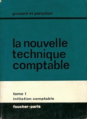 Seller image for La nouvelle technique comptable Tome I - C. ; Guizard Et Perochon P?rochon for sale by Book Hmisphres