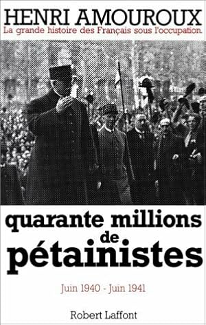 La grande histoire des Français sous l'occupation Tome II : Quarante millions de pétainistes (jui...