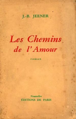 Image du vendeur pour Les chemins de l'amour - J.-B. Jeener mis en vente par Book Hmisphres