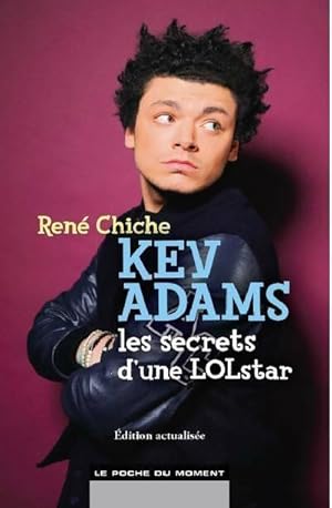 Kev Adams. Les secrets d'une LOLstar - Ren? Chiche