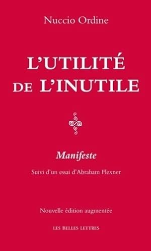 Bild des Verkufers fr L' utilit? de l'inutile. Manifeste / Un essai d'Abraham Flexner - Nuccio Ordine zum Verkauf von Book Hmisphres