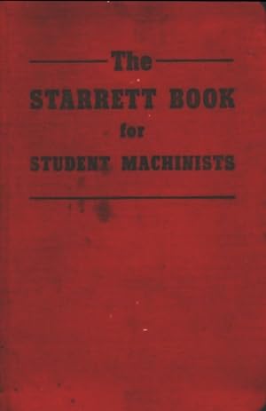 The starett book for student machinists - Collectif