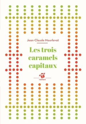 Image du vendeur pour Les trois caramels capitaux - Jean-Claude Mourlevat mis en vente par Book Hmisphres