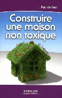 Construire une maison non toxique - Paul De Haut