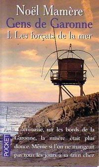 Gens de Garonne Tome I : Les forçats de la mer - Noël Mamère