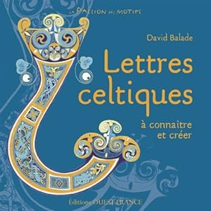 Lettres celtiques a connaitre et créer - David Balade