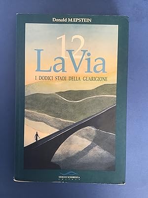 Seller image for LA VIA. I DODICI STADI DELLA GUARIGIONE for sale by Il Mondo Nuovo