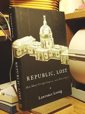 Immagine del venditore per Republic, Lost : How Money Corrupts Congress--and a Plan to Stop It venduto da Henniker Book Farm and Gifts
