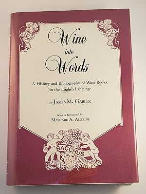 Seller image for Wine into Words A History and Bibliography of Wine Books in the English Language for sale by WellRead Books A.B.A.A.