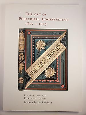 Image du vendeur pour The Art Of Publishers' Bookbindings 1815-1915 An Exhibition held at The Grolier Club New York, 17 May - 29 July 2000 mis en vente par WellRead Books A.B.A.A.