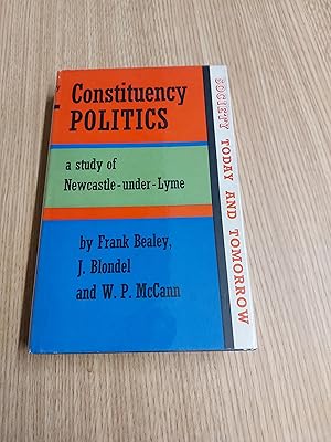 Image du vendeur pour Constituency Politics A Study Of Newcastle-Under- Lyme mis en vente par Cambridge Rare Books