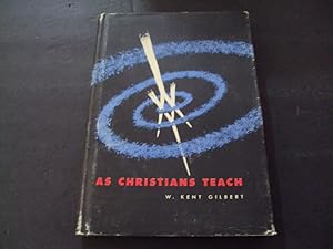 Seller image for As Christians Teach by Kent Gilbert First Print 1962 HC for sale by Joseph M Zunno