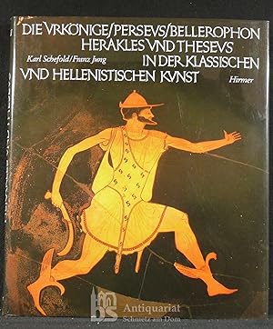 Die Urkönige Perseus, Bellerophon, Herakles und Theseus in der klassischen und hellenistischen Ku...