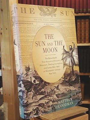 Imagen del vendedor de The Sun and the Moon: The Remarkable True Account of Hoaxers, Showmen, Dueling Journalists, and Lunar Man-Bats in Nineteenth-Century New York a la venta por Henniker Book Farm and Gifts
