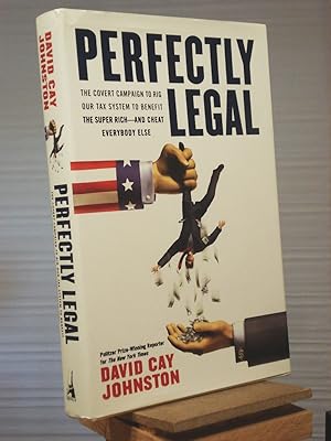 Image du vendeur pour Perfectly Legal: The Covert Campaign to Rig Our Tax System to Benefit the Super Rich - and Cheat Everybody Else mis en vente par Henniker Book Farm and Gifts