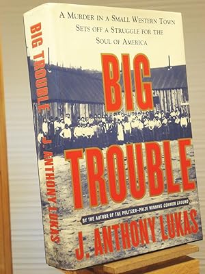 Immagine del venditore per Big Trouble: A Murder in a Small Western Town Sets Off a Struggle for the Soul of America venduto da Henniker Book Farm and Gifts