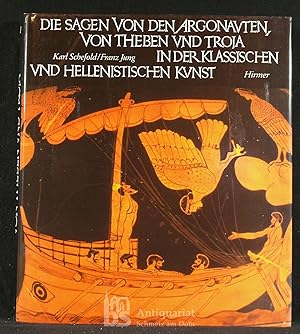 Die Sagen von den Argonauten, von Theben und Troia in der klassischen und hellenistischen Kunst. ...