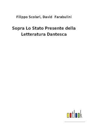 Seller image for Sopra Lo Stato Presente della Letteratura Dantesca for sale by Smartbuy