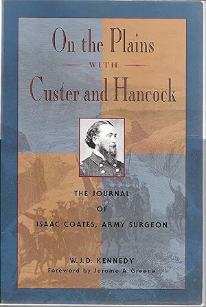 Image du vendeur pour On the Plains With Custer and Hancock: The Journal of Isaac Coates, Army Surgeon mis en vente par GLENN DAVID BOOKS