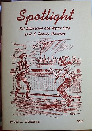 Imagen del vendedor de Spotlight Bat Masterson and Wyatt Earp as U.S. Deputy Marshals a la venta por Old West Books  (ABAA)