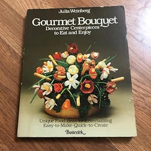 Gourmet Bouquet (Decorative Centerpieces To Eat And Enjoy)