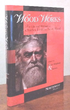 Seller image for Wood Works: The Life and Writings of Charles Erskine Scott Wood for sale by Structure, Verses, Agency  Books