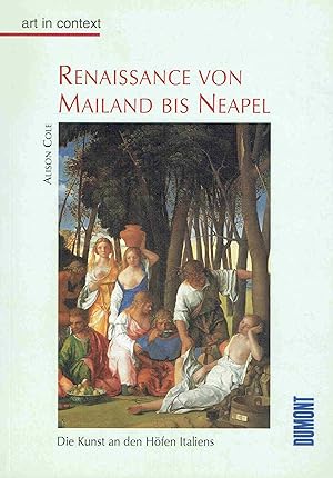 Imagen del vendedor de Renaissance von Mailand bis Neapel. Die Kunst an den Hfen Italiens. a la venta por Antiquariat Bernhardt