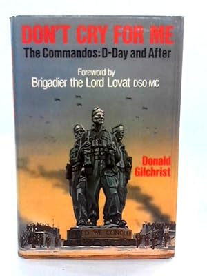 Imagen del vendedor de Don't Cry For Me - The Commandos: D-Day And After a la venta por World of Rare Books