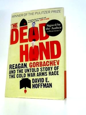 Imagen del vendedor de The Dead Hand: Reagan, Gorbachev and the Untold Story of the Cold War Arms Race. a la venta por World of Rare Books