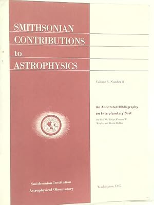 Bild des Verkufers fr An Annotated Bibliography on Interplanetary Dust: Smithsonian Contributions to Astrophysics, V5, No. 8 zum Verkauf von World of Rare Books