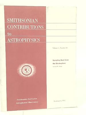 Bild des Verkufers fr Sampling Dust from the Stratosphere: Smithsonian Contributions to Astrophysics, V5, No. 10 - zum Verkauf von World of Rare Books