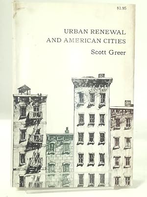 Bild des Verkufers fr Urban Renewal and American Cities;: The Dilemma of Democratic Intervention zum Verkauf von World of Rare Books