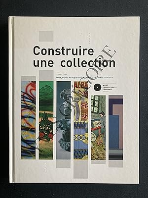 Bild des Verkufers fr CONSTRUIRE UNE COLLECTION Dons, dpts et acquisitions en art contemporain 2013-2018 zum Verkauf von Yves Grgoire