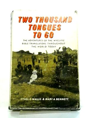 Image du vendeur pour Two Thousand Tongues To Go. The Story of the Wycliffe Bible Translators mis en vente par World of Rare Books