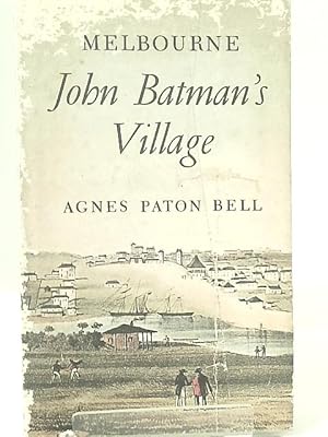 Image du vendeur pour Melbourne: John Batman's Village mis en vente par World of Rare Books