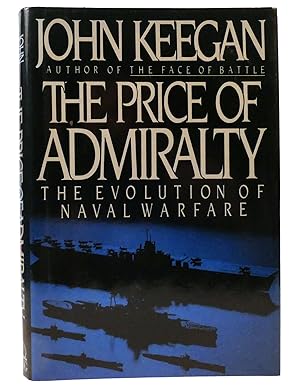 Seller image for THE PRICE OF ADMIRALTY The Evolution of Naval Warfare for sale by Rare Book Cellar