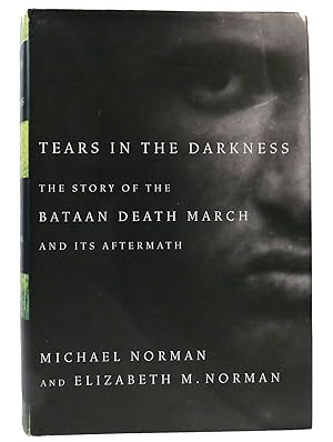 Image du vendeur pour TEARS IN THE DARKNESS The Story of the Bataan Death March and its Aftermath mis en vente par Rare Book Cellar