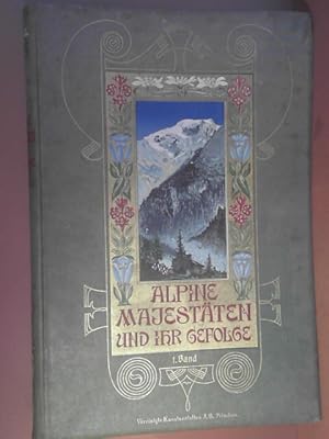 Alpine Majestäten und ihr Gefolge - Erster Band: Die Gebirgswelt der Erde in Bildern.